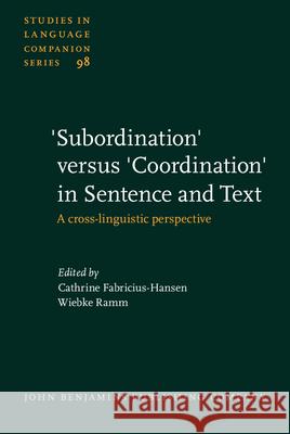 'Subordination' Versus 'coordination' in Sentence and Text: A Cross-linguistic Perspective Cathrine Fabricius-Hansen Wiebke Ramm  9789027231093