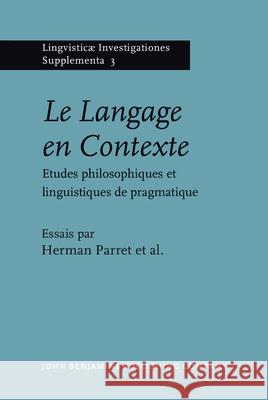 Le Langage En Contexte: Etudes Philosophiques Et Linguistiques De Pragmatiques  9789027231123 John Benjamins Publishing Co