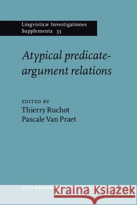 A Typical Predicate-Argument Relations Thierry Ruchot (University of Caen Norma Pascale Van Praet (University of Caen No  9789027231437 John Benjamins Publishing Co