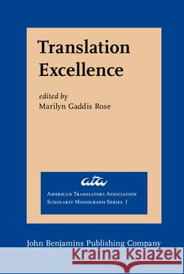 Translation Excellence: Assessment, Achievement, Maintenance Marilyn Gaddis Rose   9789027231765