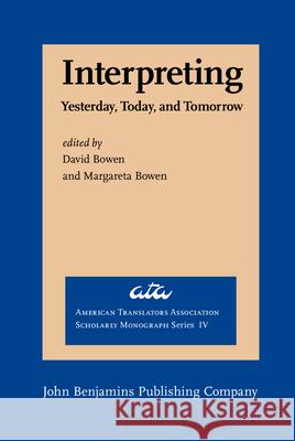 Interpreting: Yesterday, Today, and Tomorrow David Bowen Margareta Bowen  9789027231796