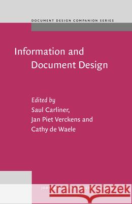 Information and Document Design: Varieties on Recent Research Saul Carliner Jan Piet Verckens Cathy de Waele 9789027232076 John Benjamins Publishing Co