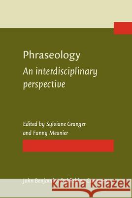 Phraseology: An interdisciplinary perspective Sylviane Granger (Université Catholique de Louvain), Fanny Meunier (Université Catholique de Louvain) 9789027232465