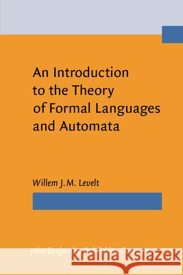 An Introduction to the Theory of Formal Languages and Autonoma  9789027232502 John Benjamins Publishing Co