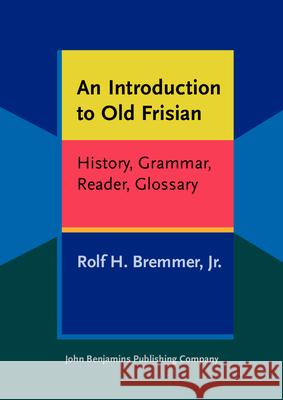 INTRODUCTION TO OLD FRISIAN Rolf H. Bremmer 9789027232564