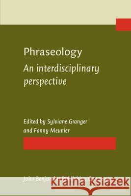 Phraseology: An interdisciplinary perspective Sylviane Granger (Université Catholique de Louvain), Fanny Meunier (Université Catholique de Louvain) 9789027232687