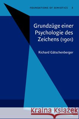 Grundzuege Einer Psychologie DES Zeichens  9789027232731 John Benjamins Publishing Co