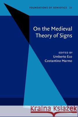 On the Medieval Theory of Signs Umberto Eco Costantino Marmo Shona Kelly 9789027232939 John Benjamins Publishing Co