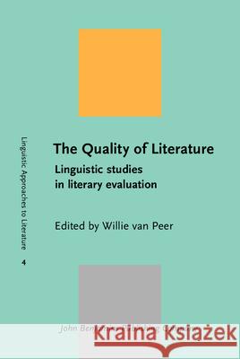 The Quality of Literature: Linguistic Studies in Literary Evaluation Willie Va 9789027233363 John Benjamins Publishing Co