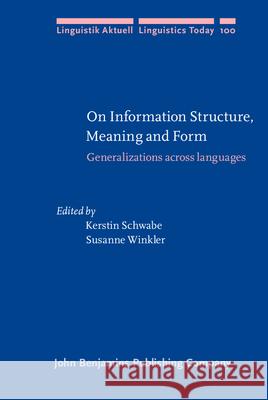 ON INFORMATION STRUCTURE, MEANING AND FORM Kerstin Schwabe 9789027233646