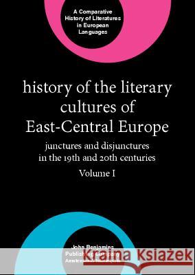 HISTORY OF THE LITERARY CULTURES OF EAST-CENTRAL EUROPE.  9789027234520 JOHN BENJAMINS PUBLISHING CO