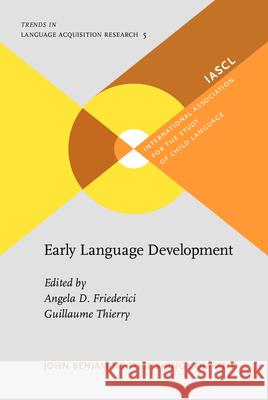 Early Language Development Angela D. Friederici Guillaume Thierry  9789027234759