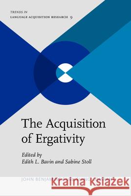 The Acquisition of Ergativity Edith L. Bavin Sabine Stoll  9789027234797