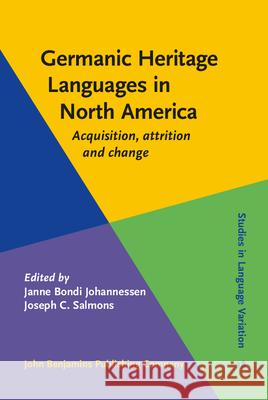 Germanic Heritage Languages in North America: Acquisition, Attrition and Change Janne Bondi Johannessen Joseph C. Salmons  9789027234988