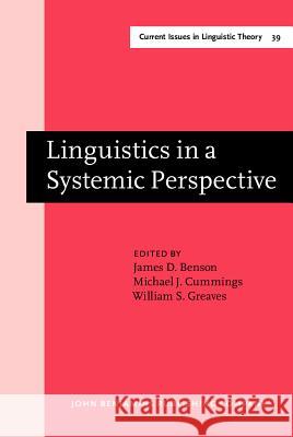 Linguistics in a Systemic Perspective James D. Benson William S. Greaves Michael L. Cummings 9789027235336 John Benjamins Publishing Co