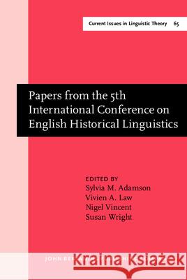 Papers from the 5th International Conference on English Historical Linguistics Sylvia Adamson Susan Wright Nigel Vincent 9789027235626 John Benjamins Publishing Co