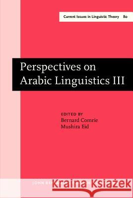 Perspectives on Arabic Linguistics: v. 3: Papers from the Third Annual Symposium on Arabic Linguistics  9789027235770 John Benjamins Publishing Co