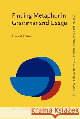 FINDING METAPHOR IN GRAMMAR AND USAGE Gerard J. Steen 9789027238979