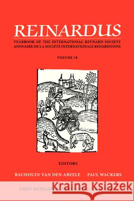 Reinardus: Yearbook of the International Reynard Society: 2005 Baudouin van den Abeele Paul Wackers  9789027240477 John Benjamins Publishing Co