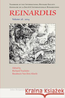 Reinardus: Yearbook of the International Reynard Society.: 2014: Volume 26 Richard Trachsler Baudouin van den Abeele  9789027240552 John Benjamins Publishing Co