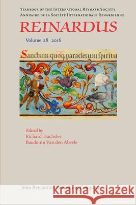 Reinardus: Yearbook of the International Reynard Society. Volume 28 (2016) Richard Trachsler Baudouin Abeele 9789027240576 John Benjamins Publishing Company