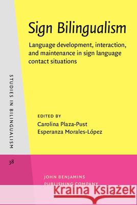 Sign Bilingualism: Language Development, Interaction, and Maintenance in Sign Language Contact Situations  9789027241498 John Benjamins Publishing Co