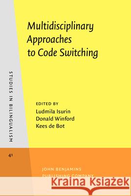 Multidisciplinary Approaches to Code Switching Ludmila Isurin Donald Winford Kees De Bot 9789027241788 John Benjamins Publishing Co