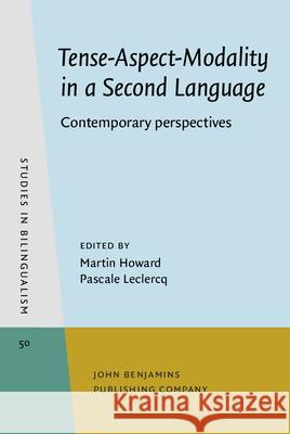 Tense-Aspect-Modality in a Second Language: Contemporary Perspectives Martin Howard Pascale LeClercq 9789027241924 John Benjamins Publishing Company