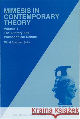 Mimesis in Contemporary Theory - an Interdisciplinary Approach: Vol 1: The Literary and Philosophical Debate  9789027242242 John Benjamins Publishing Co