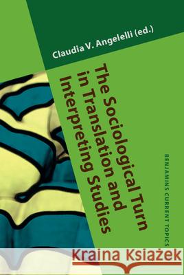 The Sociological Turn in Translation and Interpreting Studies Claudia V. Angelelli   9789027242549