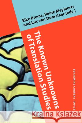 The Known Unknowns of Translation Studies Elke Brems Reine Meylaerts Luc van Doorslaer 9789027242570 John Benjamins Publishing Co