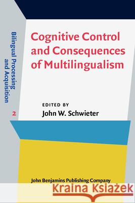 Cognitive Control and Consequences of Multilingualism John W. Schwieter 9789027243737