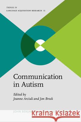 Communication in Autism Joanne Arciuli Jon Brock  9789027244000 John Benjamins Publishing Co