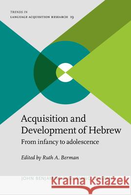 Acquisition and Development of Hebrew: From Infancy to Adolescence Ruth A. Berman 9789027244093 John Benjamins Publishing Company
