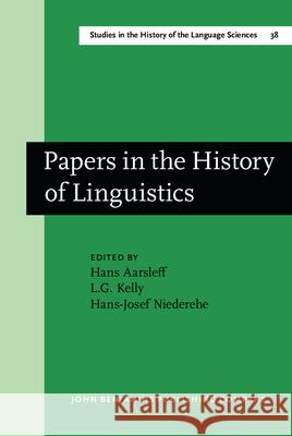 Papers in the History of Linguistics: Proceedings of the Third International Conference on the History of the Language Sciences (Ichols III), Princeto Hans Aarsleff Louis G. Kelly Hans-Josef Niederehe 9789027245212 John Benjamins Publishing Co