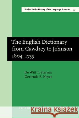 English Dictionary from Cawdrey to Johnson, 1604-1755 DeWitt T Starnes 9789027245441 0