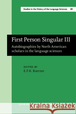 First Person Singular III: Autobiographies by North American Scholars in the Language Sciences  9789027245762 John Benjamins Publishing Co