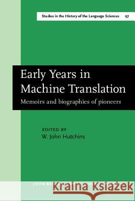 Early Years in Machine Translation: Memoirs and Biographies of Pioneers  9789027245861 John Benjamins Publishing Co