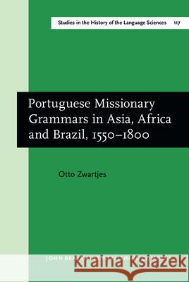Portuguese Missionary Grammars in Asia, Africa and Brazil, 1550-1800 Otto Zwartjes   9789027246080