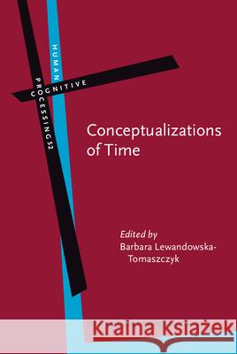 Conceptualizations of Time Barbara Lewandowska-Tomaszczyk 9789027246684