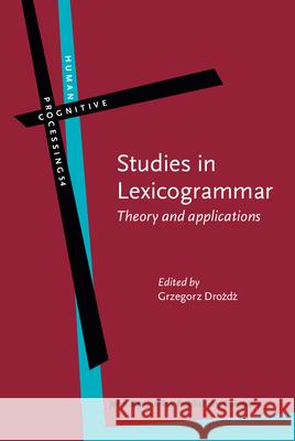 Studies in Lexicogrammar: Theory and Applications Grzegorz Dro& 9789027246707 John Benjamins Publishing Company