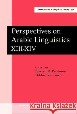 Perspectives on Arabic Linguistics: Papers from the Thirteenth and Fourteenth Annual Symposia on Arabic Linguistics  9789027247384 John Benjamins Publishing Co