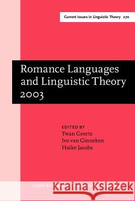 Romance Languages and Linguistic Theory, 2003: Selected Papers from 'Going Romance', 2003, Nijmegen, 20-22 November: 2003 Twan Geerts Ivo Van Ginneken Haike Jacobs 9789027247841