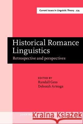 Historical Romance Linguistics: Retrospective and Perspectives Randall S. Gess Deborah L. Arteaga  9789027247889