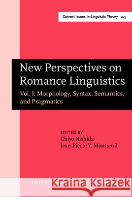 New Perspectives on Romance Linguistics: Morphology, Syntax, Semantics, and Pragmatics: v. 1  9789027247896 John Benjamins Publishing Co