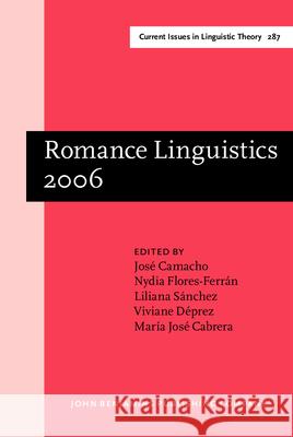 Romance Linguistics: Selected Papers from the 36th Linguistic Symposium on Romance Languages (LSRL) New Brunswick, March-April 2006: 2006  9789027248022 John Benjamins Publishing Co