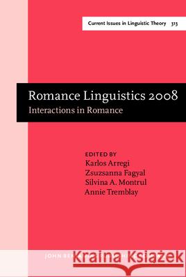 Romance Linguistics 2008: Interactions in Romance - Selected Papers from the 38th Linguistic Symposium on Romance Languages (LSRL), Urbana-Champaign,   9789027248312 John Benjamins Publishing Co