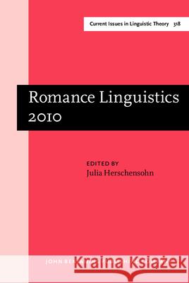 Romance Linguistics 2010: Selected Papers from the 40th Linguistic Symposium on Romance Linguistics (LSRL), Seattle, Washington, March 2010 Julia Herschensohn   9789027248367 John Benjamins Publishing Co