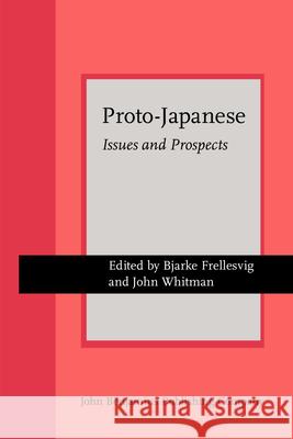 Proto-Japanese: Issues and Prospects Bjarke Frellesvig John Whitman (Cornell University)  9789027248442