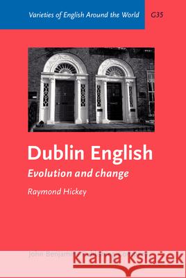 Dublin English: Evolution and Change Raymond Hickey   9789027248954 John Benjamins Publishing Co